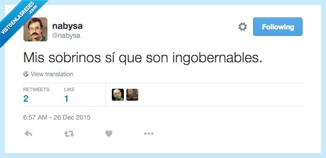 sobrino,tio,tia,ingobernable,imposible