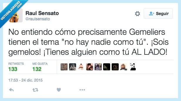 entiendo,precisamente,Gemeliers,tema,nadie,tu,gemelos,alguien,igual,dos