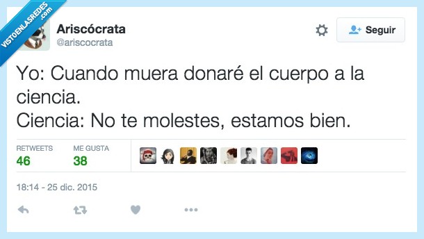 muera,morir,cuerpo,donar,ciencia,molestar,molestes,bien,no gracias