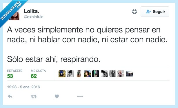 veces,simplemente,pensar,nada,querer,estar,hablar,nadie,respirar