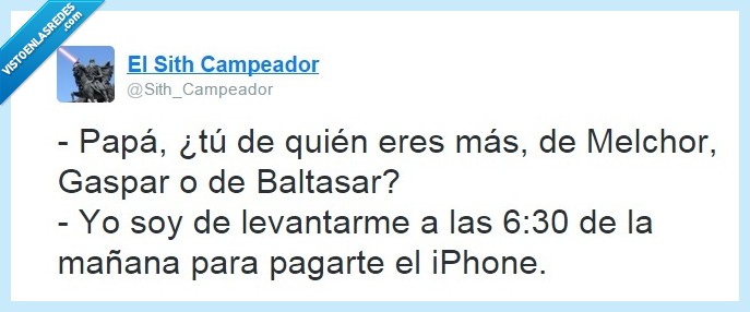 reyes,melchor,gaspar,baltasar,padre,6:30,trabajar,regalos,iphone