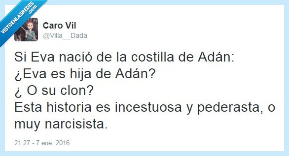 adan,eva,biblia,juego de tronos,estado,twitter,hermana,hija,narcisista,clonar