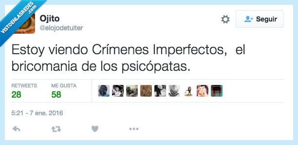viendo,ver,crimenes,imperfectos,bricomanía,psicópata,televisión
