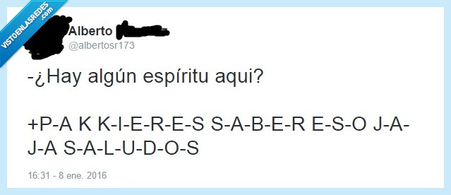ouija,espíritu,pa k kieres saber eso jaja saludos
