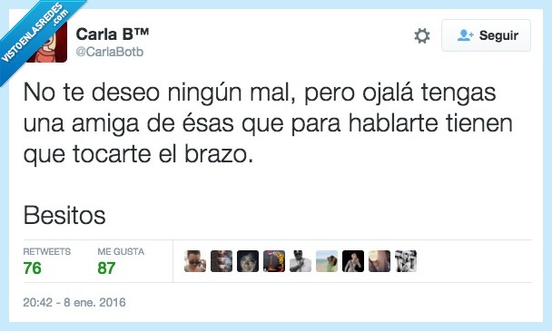 deseo,ningun,mal,ojala,amiga,esas,tocar,brazo,hablar,besitos,pesadas