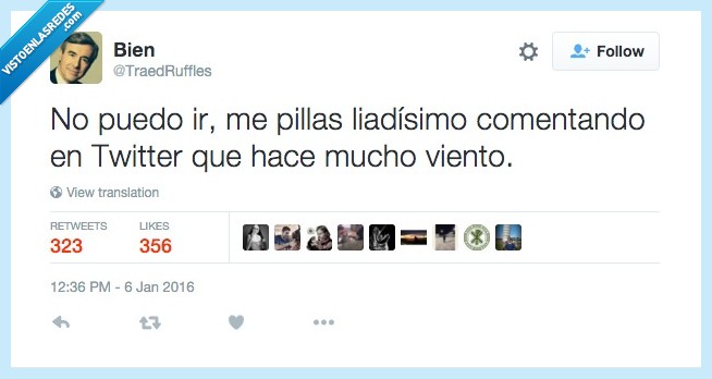 ir,excusa,pillar,pillas,liadisimo,comentando,comentar,twitter,viento