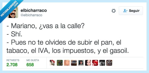 Mariano Rajoy,calle,sí,olvidar,subir,pan,tabaco,iva,impuestos,gasoil,precio,pagar