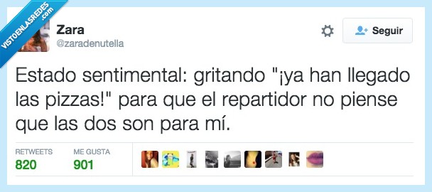 estado,sentimental,gritar,llegar,pizzas,repartidor,piense,pensar,dos,mí