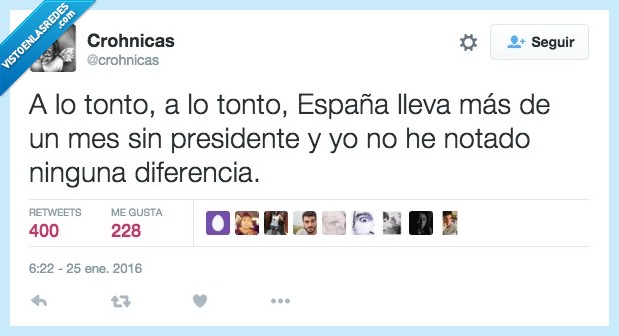 tonto,España,mes,sin,presidente,notado,notar,diferencia,política