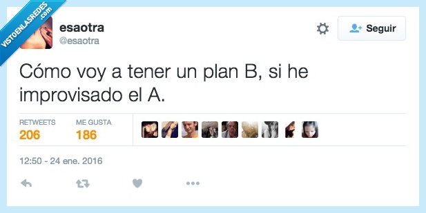 tener,plan,b,primero,segundo,improvisado,improvisando