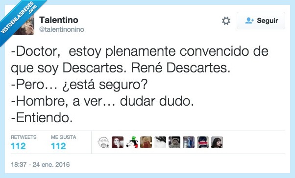 doctor,plenamente,convencido,descartes,rené descartes,dudar,duda,razon