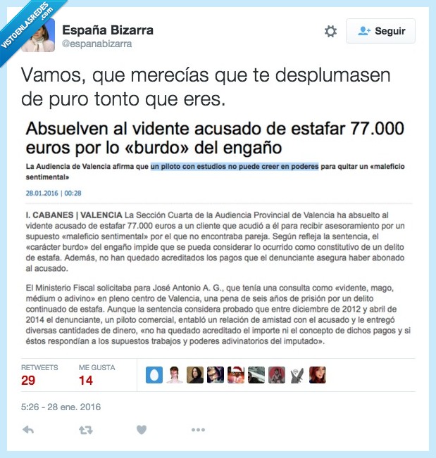 merecias,merecer,desplumar,tonto,vidente,acusado,acusar,absuelven,estafar,piloto,estudios,poderes