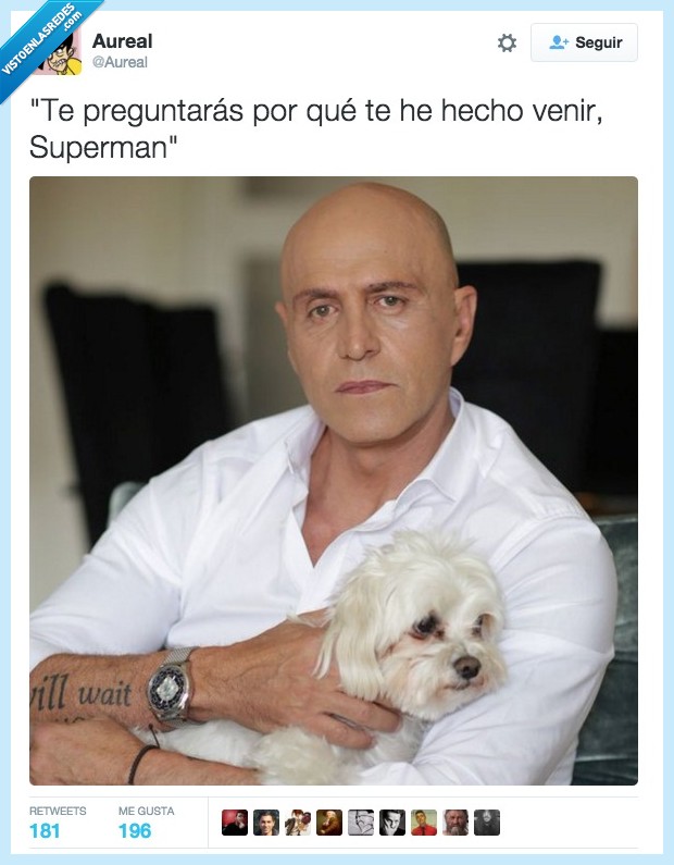preguntar,hacer,venir,Superman,Kiko Matamoros,Lex Luthor