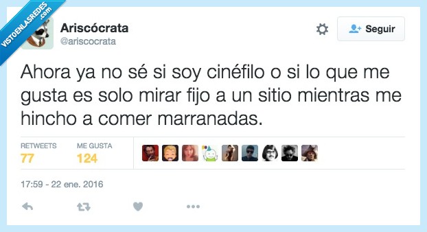 cinéfilo,gustar,mirar,sitio fijo,hinchar,comer,marranadas
