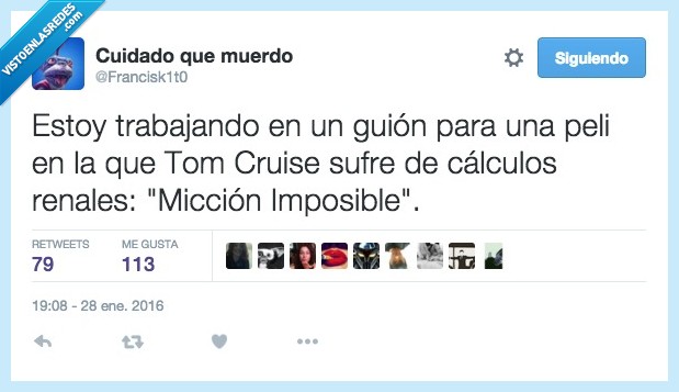 trabajar,guión,peli,Tom Cruise,cálculo renal,micción,imposible