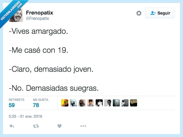 vives,vivir,amargado,casar,19,esposas,mujeres,joven,demasiadas,suegras,edad