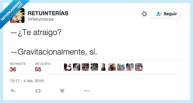 atraigo,atraer,gravitacionalmente,gordo maybe?