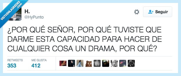 señor,capacidad,dar,dramatica,dramatismo,drama,por qué
