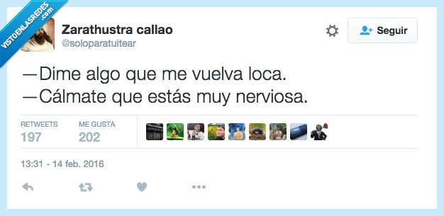 dime,decir,algo,vuelva,volver,loca,nerviosa,nervios