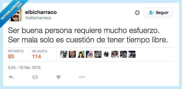 buena,persona,requiere,tiempo,esfuerzo,libre,mala