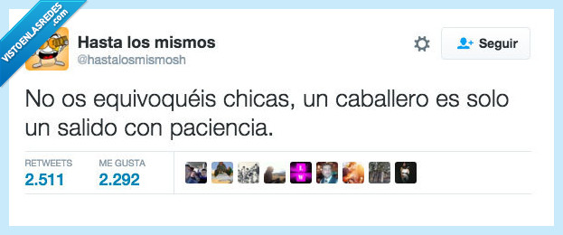 equivoquéis,chicas,caballero,salido,paciencia,amor