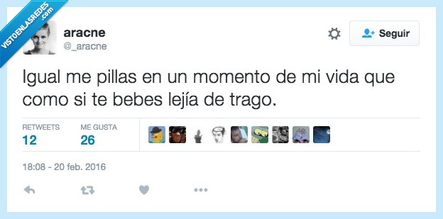 igual,pillas,pillar,odio,odiar,vida,lejía,trago