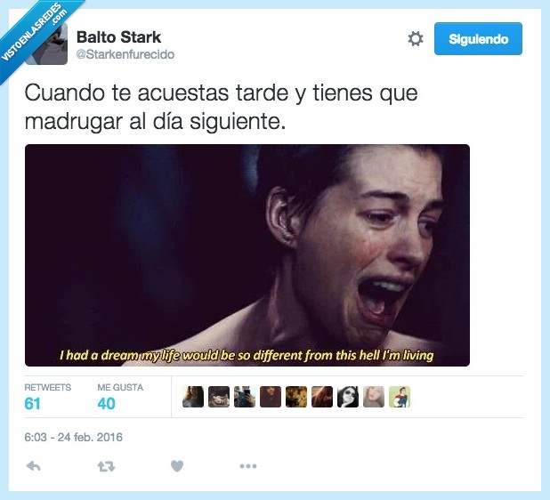 acuestas,acostar,tarde,madrugar,día,siguiente,Los Miserables,Anne Hathaway,dream life