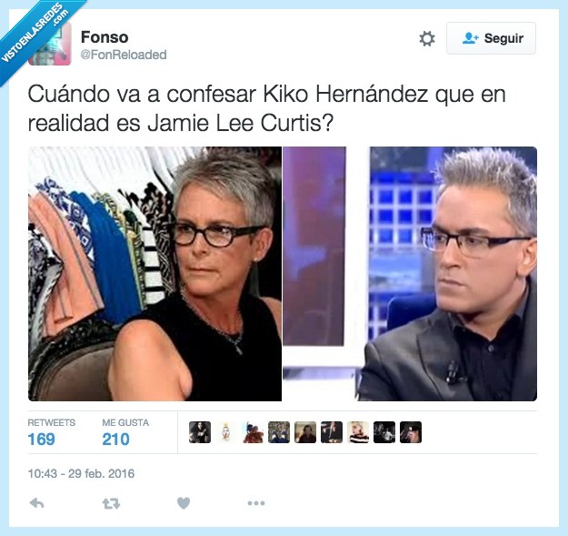 confesar,Kiko Hernández,Jamie Lee Curtis,parecido,clavado