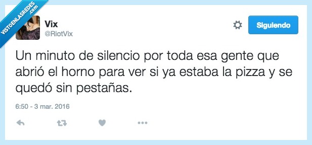 minuto,silencio,gente,abrio,abrir,horno,pizza,quedar,pestañas,quemar