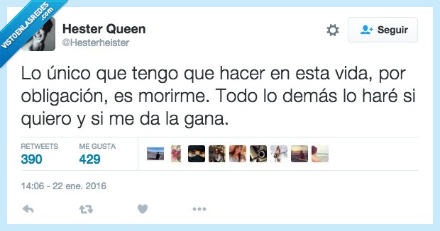 obligar,obligatorio,tener,vida,muerte,morir,gana,hacer,querer