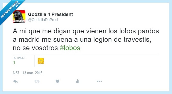 godzilla,lobos,pardos,Madrid,legion,travesti