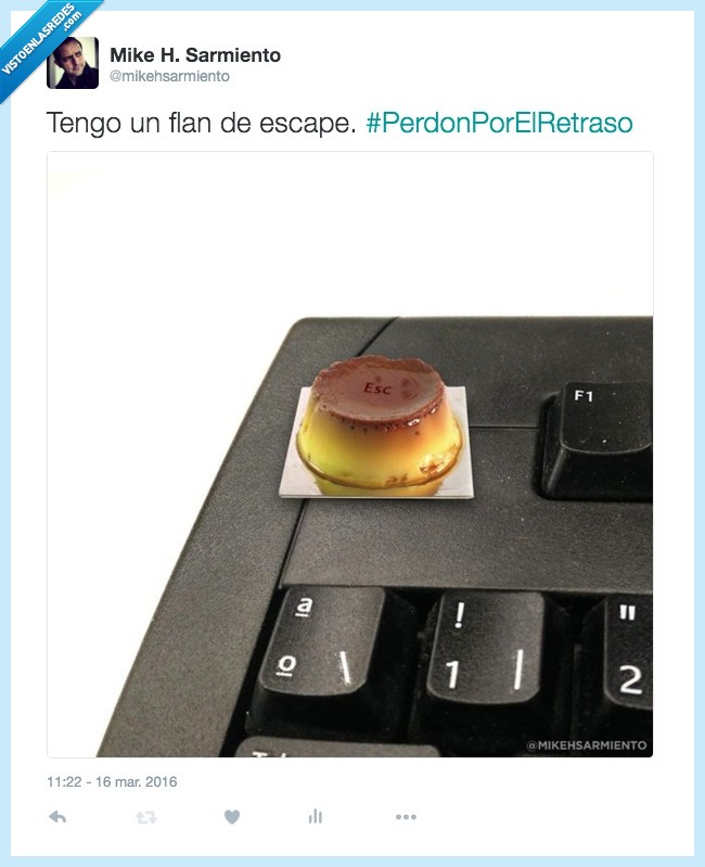 flan,escape,teclado,absurdo,perdon por el retraso