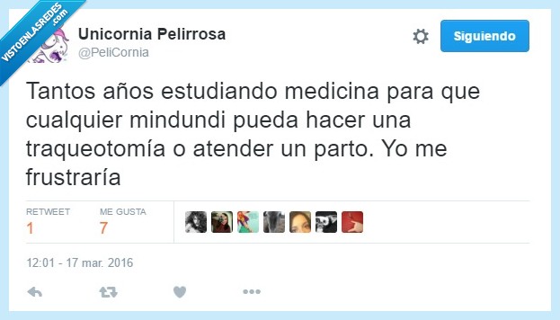 año,estudiando,estudiar,medicina,cualquier,medico,mindundi,traqueotomía,atender,parto,frustrar