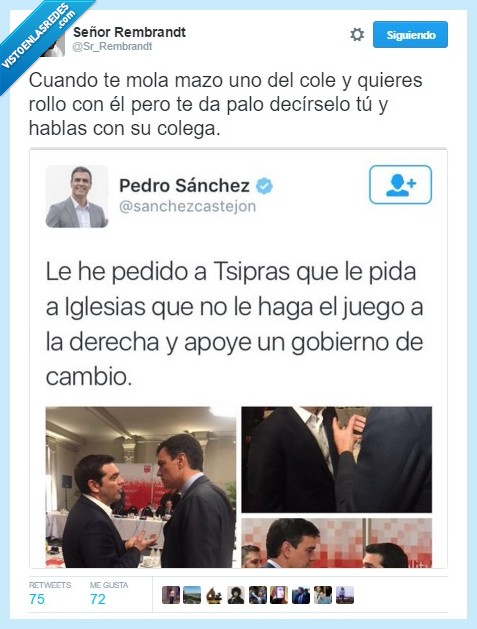 mola,mazo,cole,rollo,decir,hablar,colega,Tsipras,Iglesias,PEdro Sanchez,gobierno