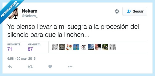 llevar,suegra,procesion,silencio,linchar,no se calla