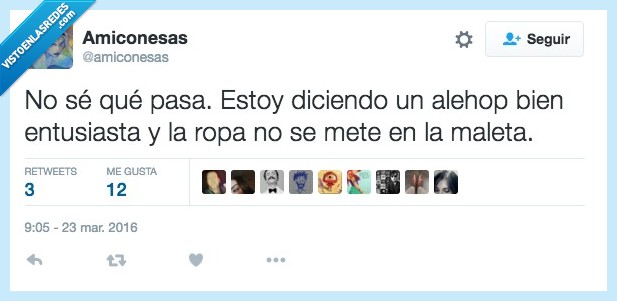 alehop,ropa,entrar,maleta,raro,entusiasta