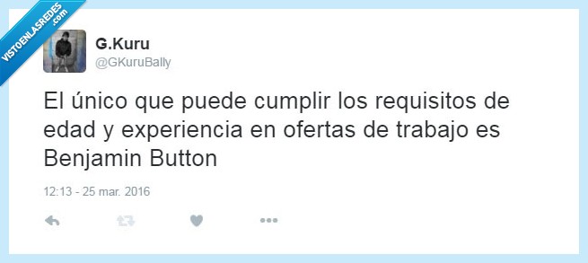 benjamin button,paro,spainisdifferent,requisito,edad,experiencia
