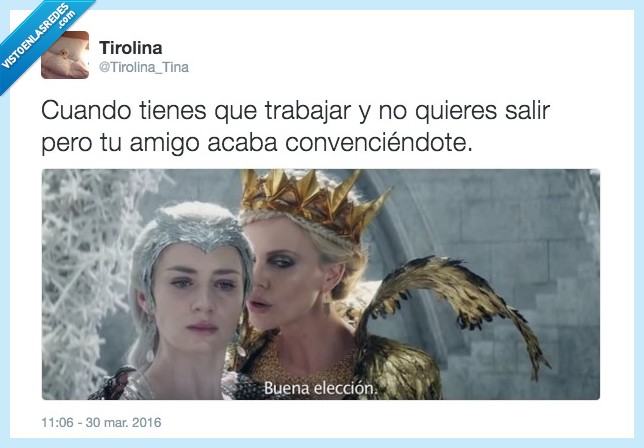 salir,amigo,la reina de hielo,cazador,resaca de jueves