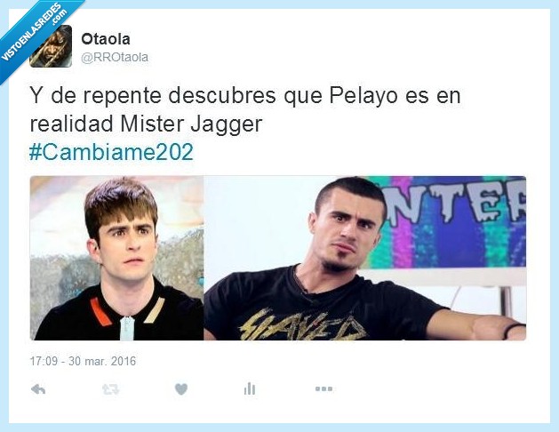 pelayo,cámbiame,mister jagger,parecidos razonables