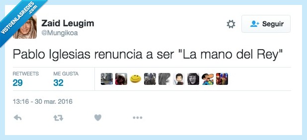 Pablo iglesias,renuncia,ser,mano del rey,juego de tronos