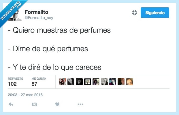 muestras,perfumes,careces,presumes,refrán