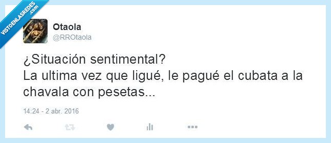 mujeres,ligar,pesetas,eternidad,estado,cubata,invitar