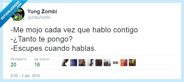 pongo,poner,mojar,escupes,escupir,hablar