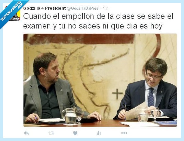 godzilla,examen,puigdemont,Junqueras,copiar,listo,clase,dia
