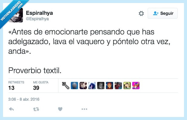 antes,emocionar,pensar,adelgazado,adelgazar,vaquero,poner,anda,pequeño,encoger,dar de sí,proverbio,textil