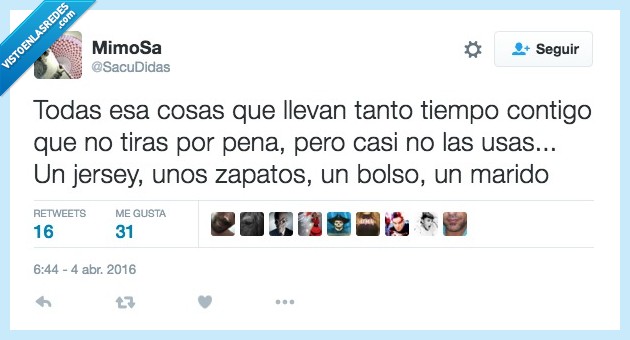 cosa,tiempo,contigo,tirar,pena,usar,zapato,bolso,marido