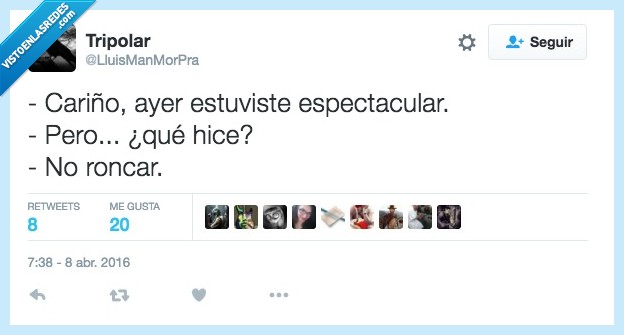 cariño,ayer,espectacular,roncar,no