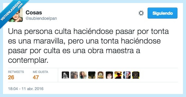 culta,tonta,lista,pasar,maravilla,obra maestra,contemplar