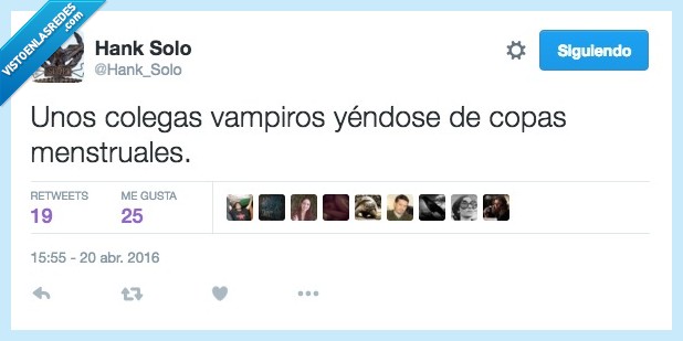 colegas,vampiros,copas,menstruales