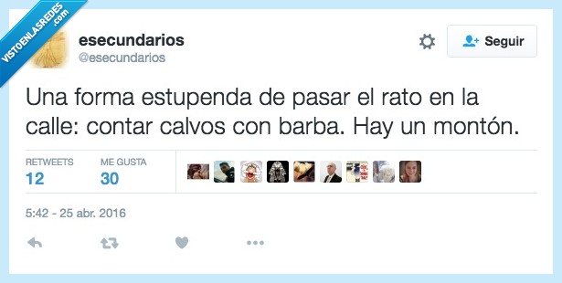 forma,estupenda,pasar,rato,calle,contar,calvos,barba,montón